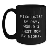 Mixologist Gifts from Mom, Funny Quotes on Black Coffee Mug for Graduation, Gifts for Him, Unique Mom Gifts, 'Mixologist By Day, World's Best Mom By Night.' - Main